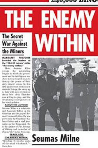 Cover image for The Enemy Within: The Secret War Against the Miners