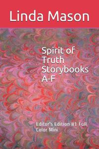 Cover image for Spirit of Truth Storybooks A-F: Editor's Edition #1 Full Color Mini
