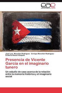 Cover image for Presencia de Vicente Garcia En El Imaginario Tunero