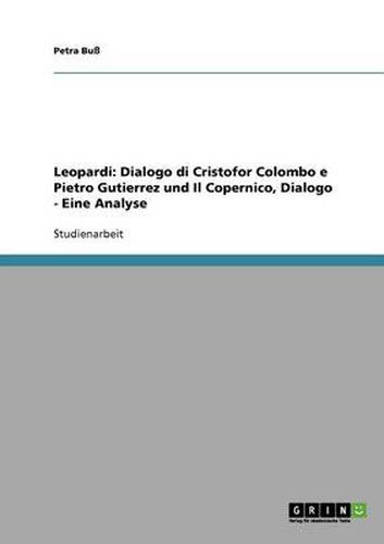 Cover image for Leopardi: Dialogo di Cristofor Colombo e Pietro Gutierrez und Il Copernico, Dialogo - Eine Analyse