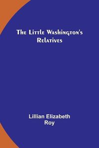 Cover image for The Little Washington's Relatives