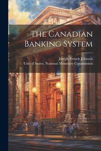 Cover image for The Canadian Banking System