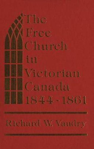 The Free Church in Victorian Canada, 1844-1861