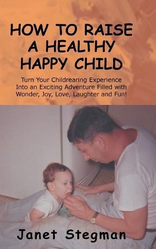 Cover image for How to Raise a Healthy Happy Child