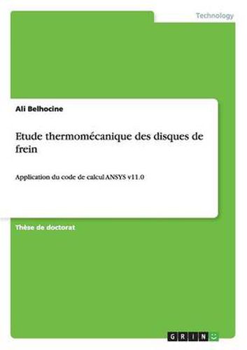 Cover image for Etude thermomecanique des disques de frein: Application du code de calcul ANSYS v11.0