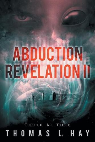 Cover image for Abduction Revelation II: Truth Be Told