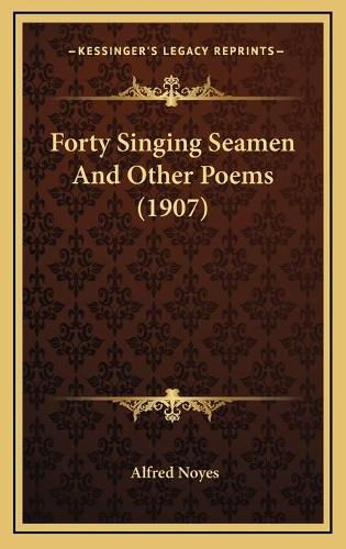 Cover image for Forty Singing Seamen and Other Poems (1907)