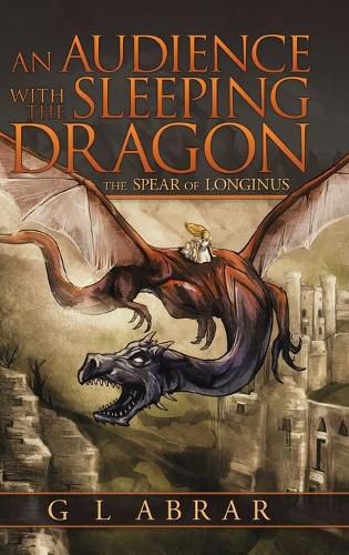 Cover image for An Audience with the Sleeping Dragon: The Spear of Longinus