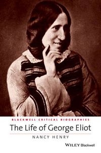 Cover image for The Life of George Eliot - A Critical Biography