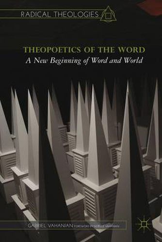 Cover image for Theopoetics of the Word: A New Beginning of Word and World