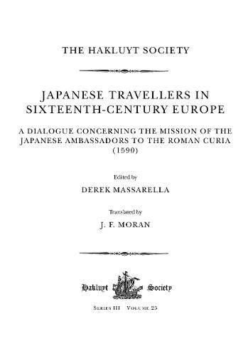 Cover image for Japanese Travellers in Sixteenth-Century Europe: A Dialogue Concerning the Mission of the Japanese Ambassadors to the Roman Curia (1590)