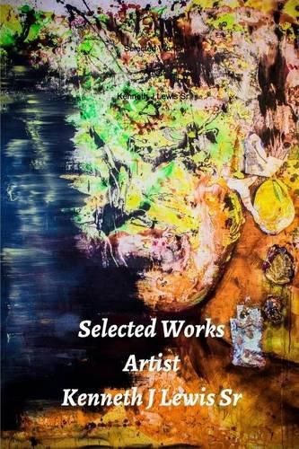 Selected Works Artist Kenneth J Lewis Sr Paperback