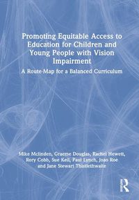 Cover image for Promoting Equitable Access to Education for Children and Young People with Vision Impairment: A Route-Map for a Balanced Curriculum
