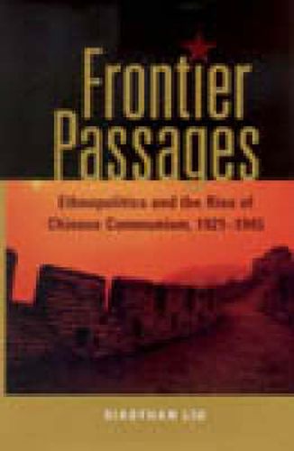 Cover image for Frontier Passages: Ethnopolitics and the Rise of Chinese Communism, 1921-1945