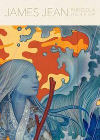 Cover image for Pareidolia: A Retrospective of Both Beloved and New Works by James Jean