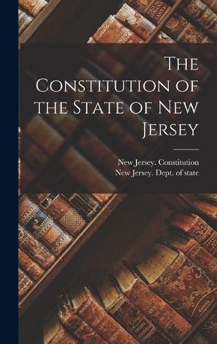 Cover image for The Constitution of the State of New Jersey