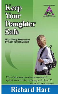 Cover image for Keep Your Daughter Safe: ways young women can prevent sexual assault