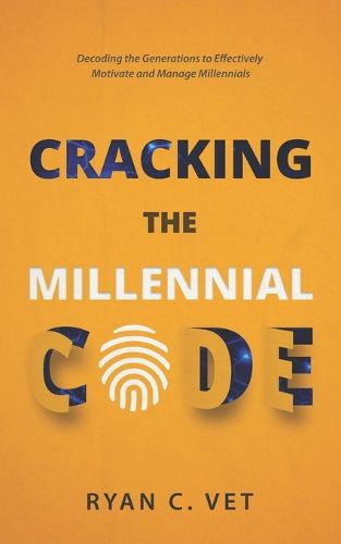 Cover image for Cracking the Millennial Code: Decoding the Generations to Effectively Motivate and Manage Millennials