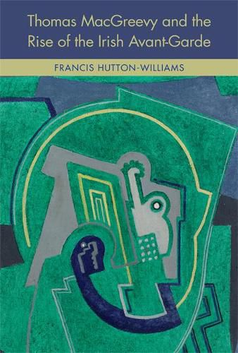 Cover image for Thomas MacGreevy and the Rise of the Irish Avant-Garde