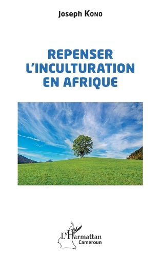 Cover image for Repenser l'inculturation en Afrique