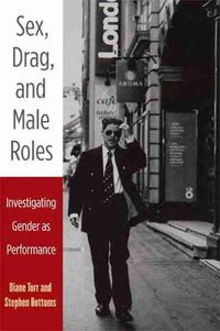 Cover image for Sex, Drag, and Male Roles: Investigating Gender as Performance