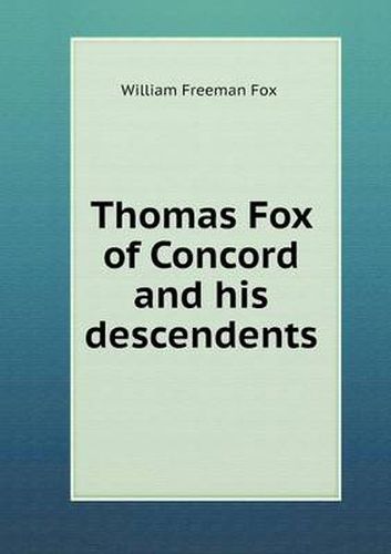 Cover image for Thomas Fox of Concord and his descendents