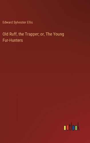 Cover image for Old Ruff, the Trapper; or, The Young Fur-Hunters