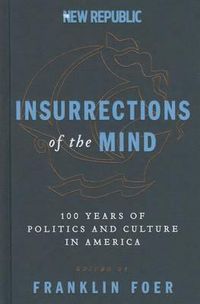 Cover image for Insurrections of the Mind: 100 Years of Politics and Culture in America