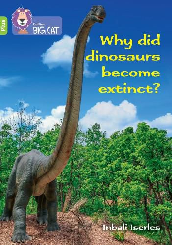 Cover image for Why did dinosaurs become extinct?: Band 11+/Lime Plus