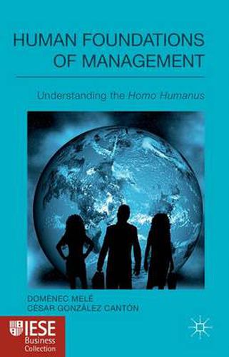 Human Foundations of Management: Understanding the Homo Humanus