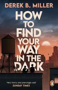 Cover image for How to Find Your Way in the Dark: The powerful and epic coming-of-age story from the author of Norwegian By Night