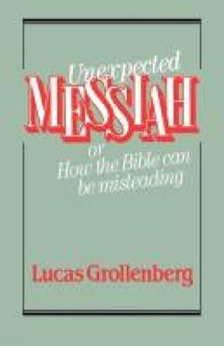 Cover image for Unexpected Messiah or How the Bible Can Be Misleading