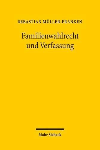 Cover image for Familienwahlrecht und Verfassung: Veranderungen des Wahlrechts zugunsten von Familien als Reaktion auf den  demographischen Wandel  auf dem Prufstand des Verfassungsrechts