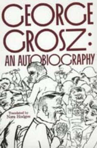 Cover image for George Grosz: An Autobiography