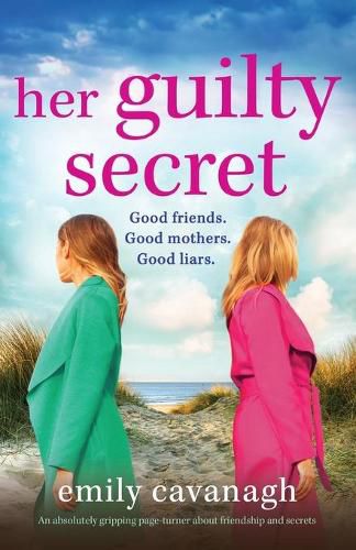 Cover image for Her Guilty Secret: An absolutely gripping page-turner about friendship and secrets