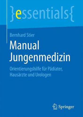 Cover image for Manual Jungenmedizin: Orientierungshilfe fur Padiater, Hausarzte und Urologen