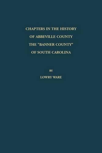 Cover image for Chapters in the History of Abbeville County: The Banner County of South Carolina