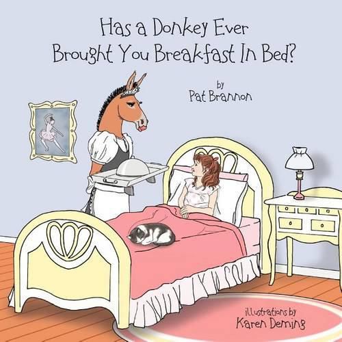 Cover image for Has a Donkey Ever Brought You Breakfast in Bed?: Weird Animals Doing Wacky Things.