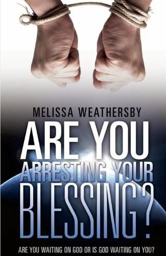 Cover image for Are You Arresting Your Blessing?