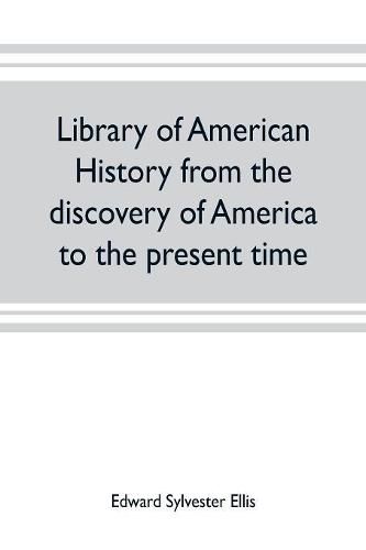 Cover image for Library of American history from the discovery of America to the present time