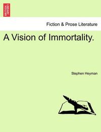 Cover image for A Vision of Immortality.