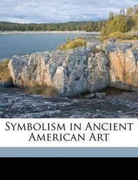 Cover image for Symbolism in Ancient American Art