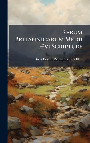 Cover image for Rerum Britannicarum Medii Avi Scripture