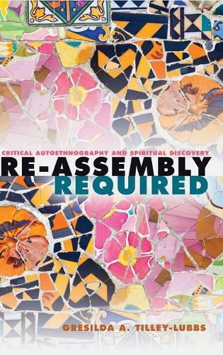 Cover image for Re-Assembly Required: Critical Autoethnography and Spiritual Discovery