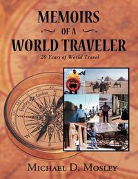 Cover image for Memoirs of a World Traveler: 20 Years of World Travel