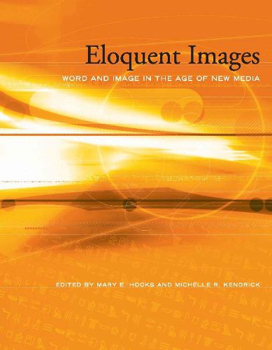 Cover image for Eloquent Images: Word and Image in the Age of New Media