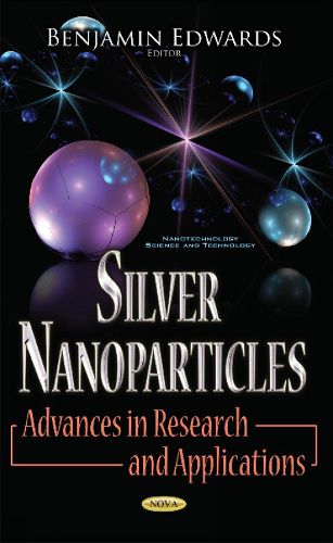 Cover image for Silver Nanoparticles: Advances in Research & Applications