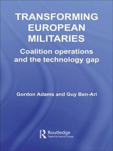 Transforming European Militaries: Coalition Operations and the Technology Gap