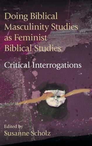 Cover image for Doing Biblical Masculinity Studies as Feminist Biblical Studies?