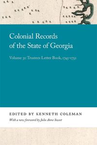 Cover image for Colonial Records of the State of Georgia: Volume 31: Trustees Letter Book, 1745-1752